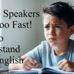 Native Speakers Talk Too Fast